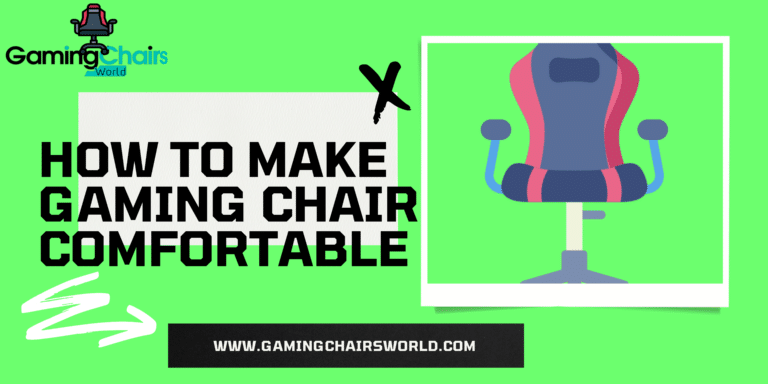 How to make gaming chair more comfortable